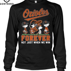 Baltimore Orioles Forever Not Just When We Win Unisex T-Shirt