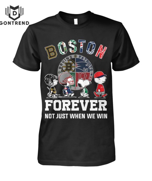 Boston Sport Forever Not Just When We Win T-Shirt