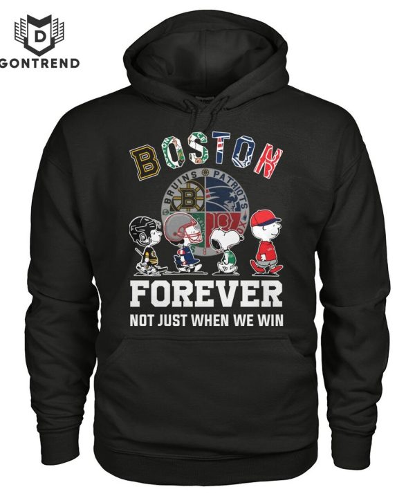 Boston Sport Forever Not Just When We Win T-Shirt