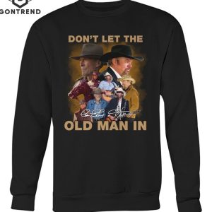 Dont Let The Old Men In Sigature T-Shirt