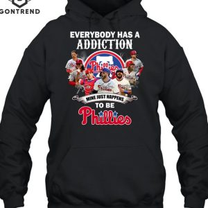 Everybody Has A Addiction Mine Just Happens To Be Philadelphia Phillies T-Shirt