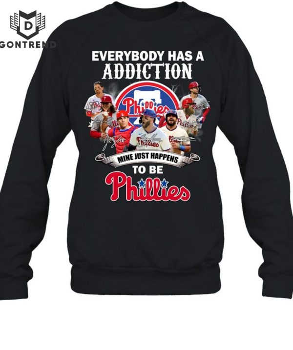 Everybody Has A Addiction Mine Just Happens To Be Philadelphia Phillies T-Shirt