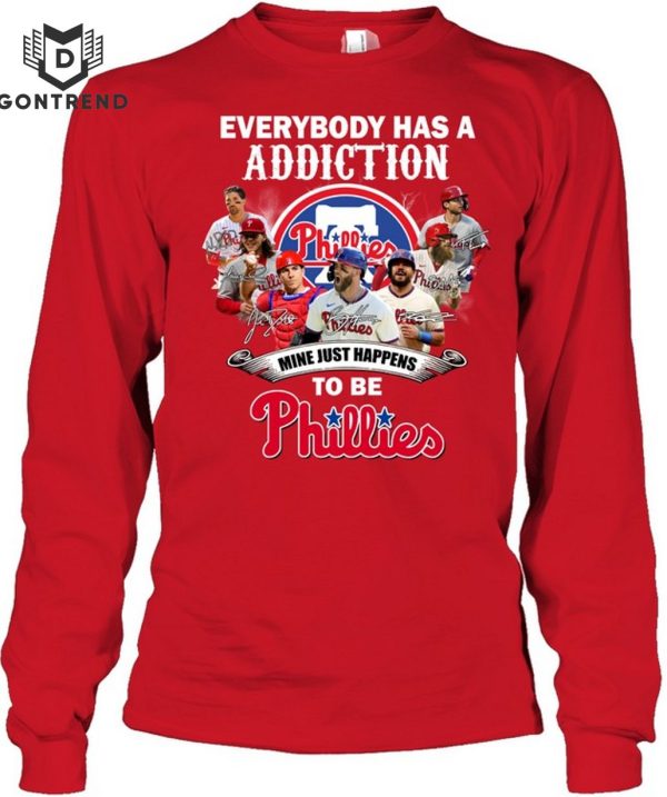 Everybody Has A Addiction Mine Just Happens To Be Philadelphia Phillies T-Shirt