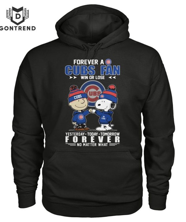 Forever A Chicago Cubs Fan Win Or Lose Yesterday – To Day – Tomorrow Forever No Matter What T-Shirt