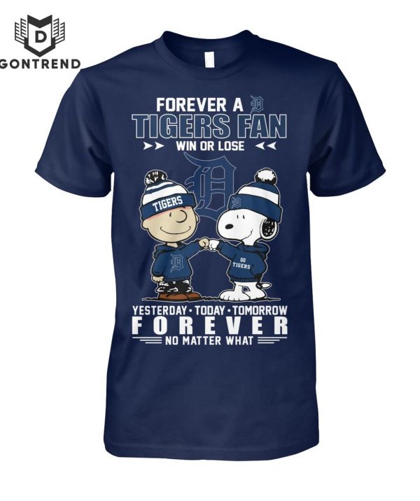 Forever A Detroit Tigers Fan Win Or Lose Yesterday – To Day – Tomorrow Forever No Matter What T-Shirt