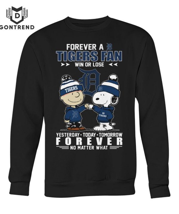 Forever A Detroit Tigers Fan Win Or Lose Yesterday – To Day – Tomorrow Forever No Matter What T-Shirt