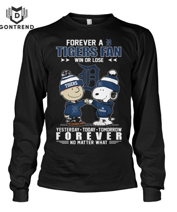 Forever A Detroit Tigers Fan Win Or Lose Yesterday – To Day – Tomorrow Forever No Matter What T-Shirt