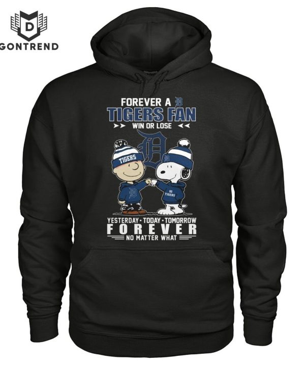 Forever A Detroit Tigers Fan Win Or Lose Yesterday – To Day – Tomorrow Forever No Matter What T-Shirt