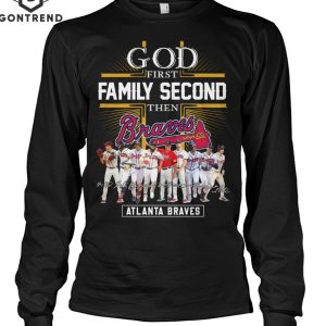 God First Family Second The Atlanta Braves Unisex T-Shirt