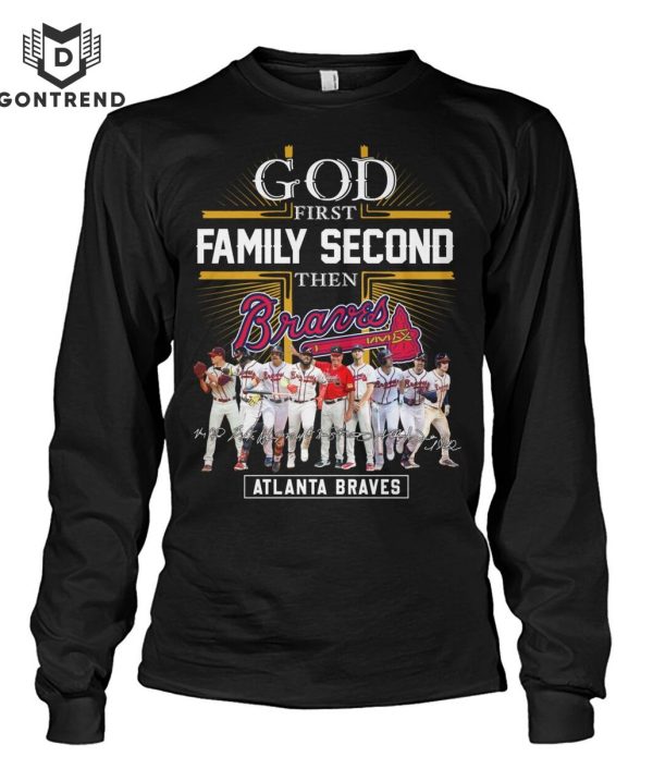 God First Family Second The Atlanta Braves Unisex T-Shirt