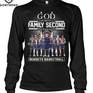 God First Family Second The Denver Nuggets T-Shirt