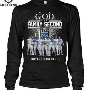 God First Family Second The Kansas City Royals T-Shirt