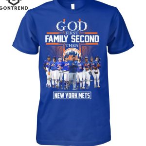 God First Family Second The New York Mets Unisex T-Shirt