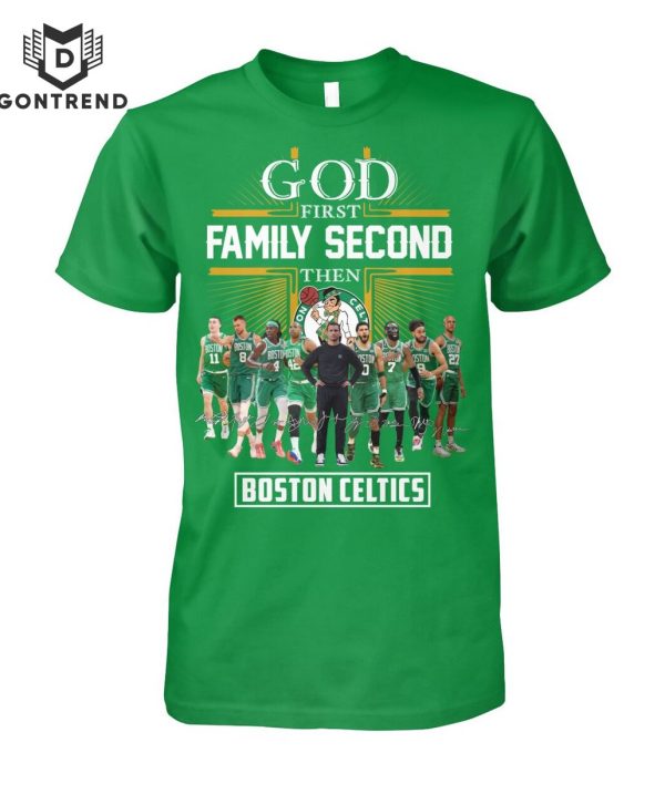 God First Family Second Then Boston Celtics T-Shirt