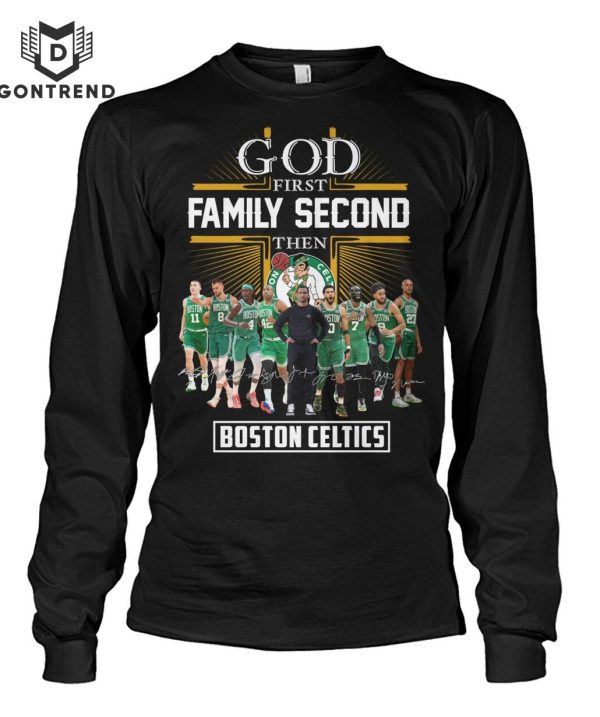 God First Family Second Then Boston Celtics T-Shirt