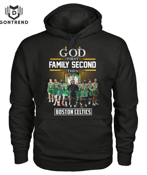 God First Family Second Then Boston Celtics T-Shirt