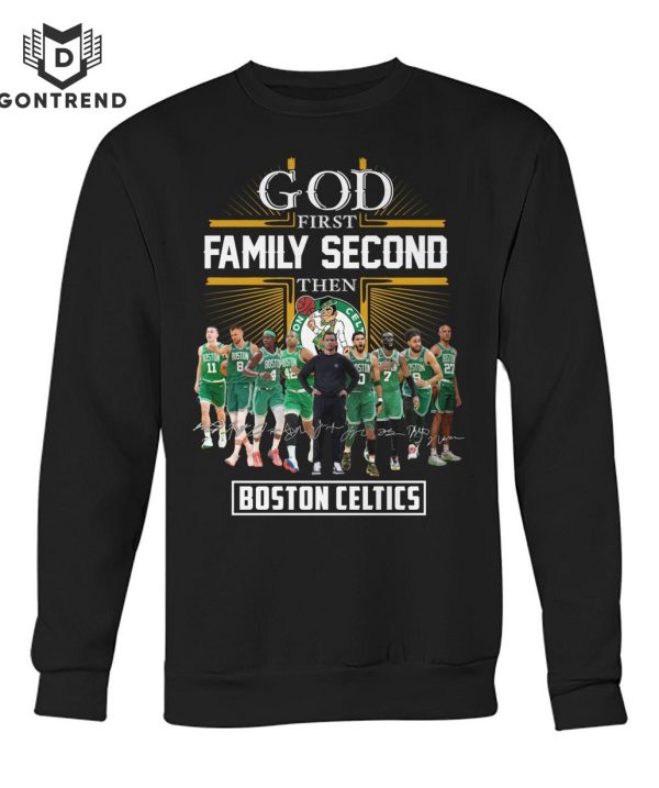 God First Family Second Then Boston Celtics T-Shirt