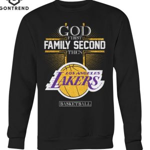 God First Family Second Then Los Angeles Lakers T-Shirt