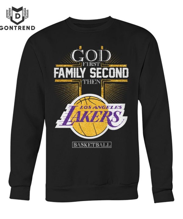 God First Family Second Then Los Angeles Lakers T-Shirt