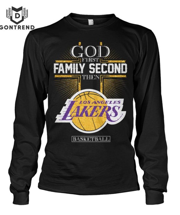 God First Family Second Then Los Angeles Lakers T-Shirt