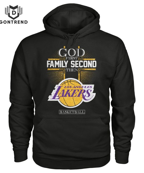 God First Family Second Then Los Angeles Lakers T-Shirt