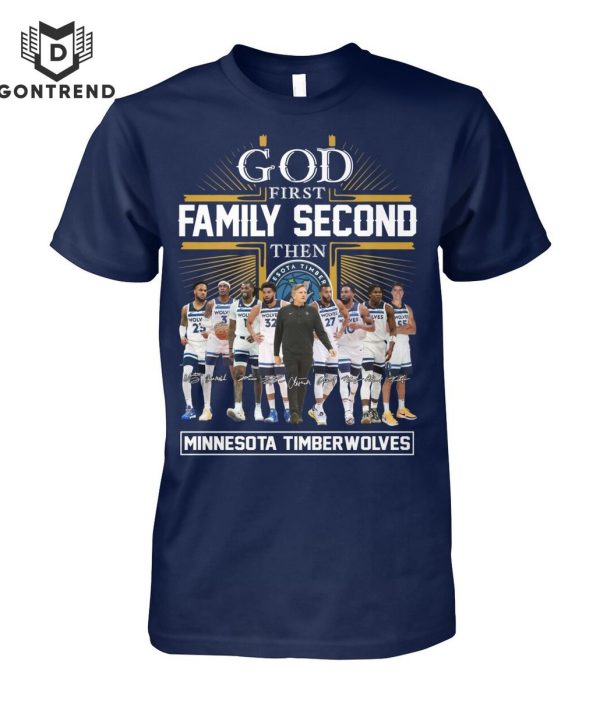 God First Family Second Then Minnesota Timberwolves T-Shirt