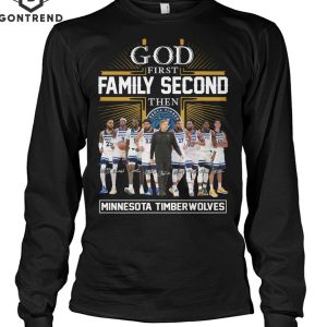 God First Family Second Then Minnesota Timberwolves T-Shirt