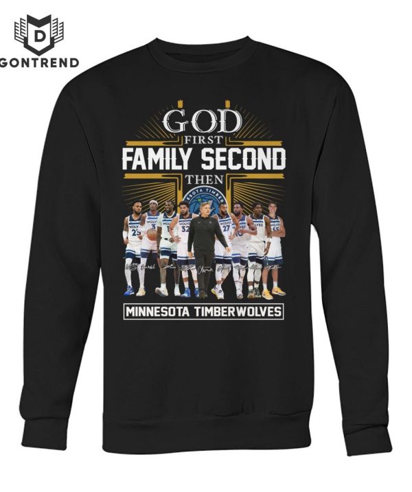 God First Family Second Then Minnesota Timberwolves T-Shirt