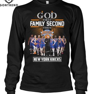 God First Family Second Then New York Knicks T-Shirt