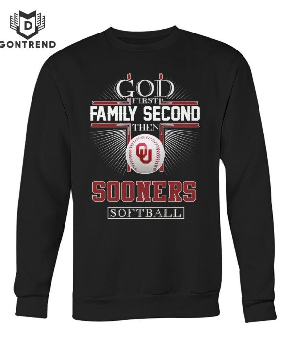 God First Family Second Then Oklahoma Sooners Softball T-Shirt