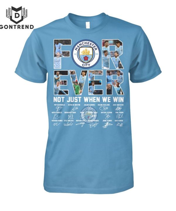 Manchester City Forever Signature Not Just When We Win T-Shirt