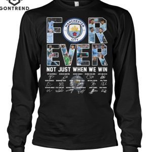 Manchester City Forever Signature Not Just When We Win T-Shirt