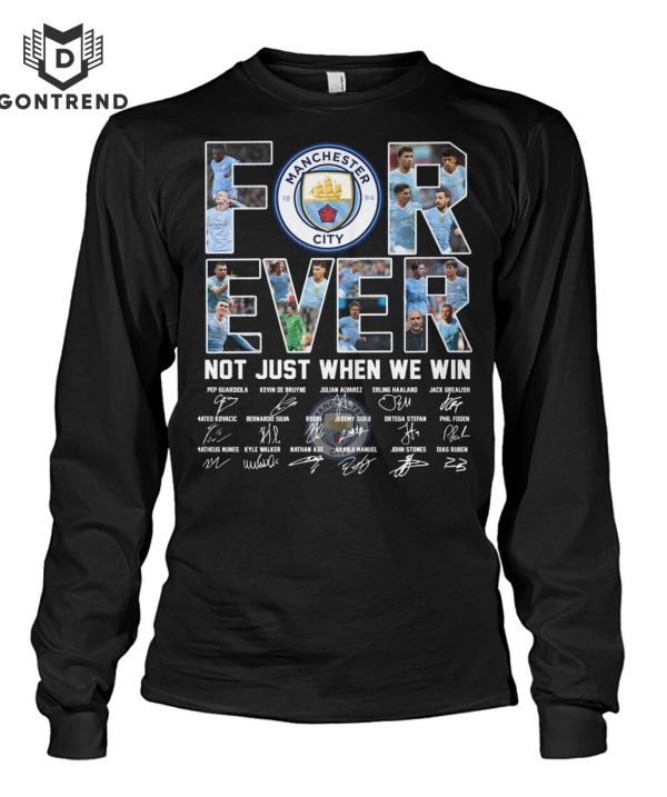 Manchester City Forever Signature Not Just When We Win T-Shirt