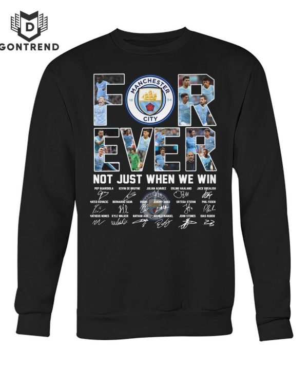 Manchester City Forever Signature Not Just When We Win T-Shirt