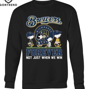 Milwaukee Brewers Forever Not Just When We Win T-Shirt