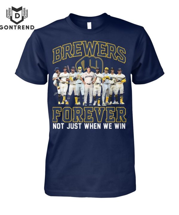 Milwaukee Brewers Forever Not Just When We Win Unisex T-Shirt