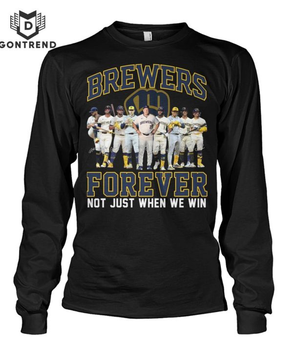 Milwaukee Brewers Forever Not Just When We Win Unisex T-Shirt