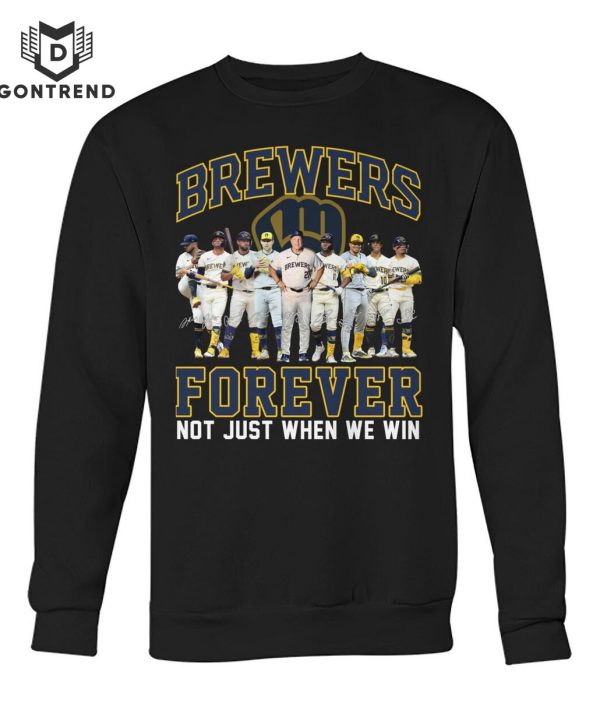 Milwaukee Brewers Forever Not Just When We Win Unisex T-Shirt