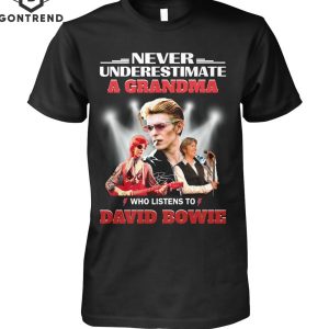 Never Underestiamte A Grandma Who Listens To David Bowie T-Shirt