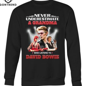 Never Underestiamte A Grandma Who Listens To David Bowie T-Shirt