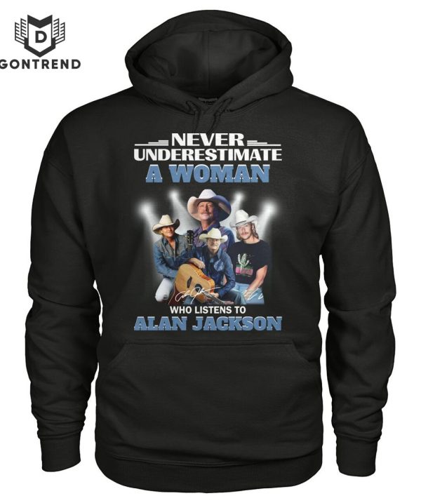 Never Underestimate A Woman Who Listens To Alan Jackson T-Shirt