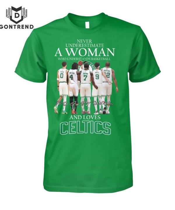 Never Underestimate A Woman Who Understands Basketball And Loves Boston Celtics Signature T-Shirt