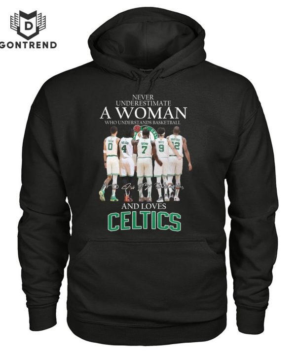 Never Underestimate A Woman Who Understands Basketball And Loves Boston Celtics Signature T-Shirt