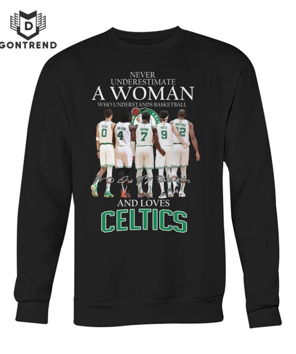 Never Underestimate A Woman Who Understands Basketball And Loves Boston Celtics Signature T-Shirt