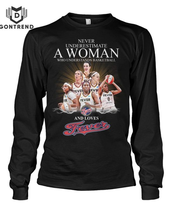 Never Underestimate A Woman Who Understands Basketball And Loves Indiana Fever T-Shirt