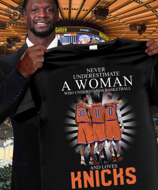 Never Underestimate A Woman Who Understands Basketball And Loves New Yorl Knicks Unisex T-Shirt