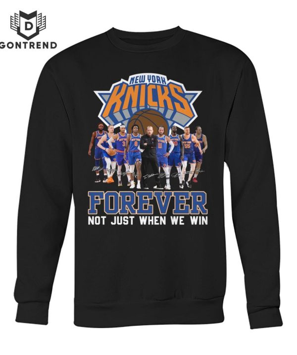 New York Knicks Forever Not Just When We Win Unisex T-Shirt