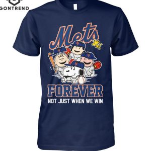 New York Mets Forever Not Just When Whe Win T-Shirt