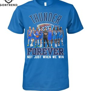 Oklahoma City Thunder Forever Not Just When We Win Signature Unisex T-Shirt