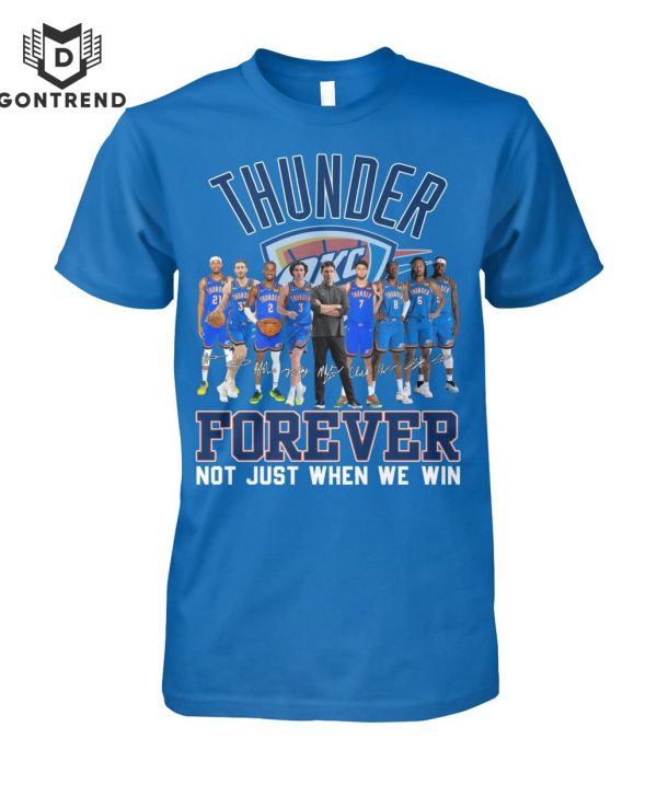 Oklahoma City Thunder Forever Not Just When We Win Signature Unisex T-Shirt